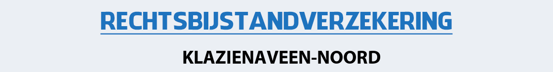 rechtsbijstandverzekering-klazienaveen-noord